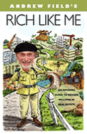 Andrew Field - Rich Like Me: An Amusing Guide to Making Millions in Real Estate, Häftad