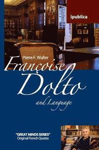 bokomslag Françoise Dolto and Language: Book Reviews, Quotes and Comments