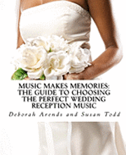 bokomslag Music Makes Memories: The Guide to Choosing the Perfect Wedding Reception Music