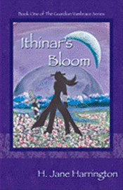 Ithinar's Bloom: Book One of The Guardian Vambrace 1