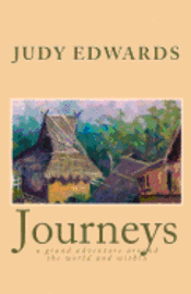 bokomslag Journeys: a grand adventure around the world and within