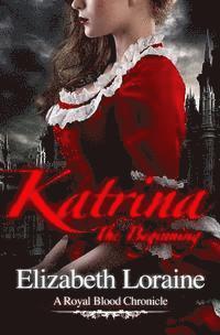 bokomslag Katrina, the Beginning: A Royal Blood Chronicles - book one