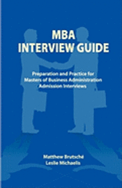 Matthew Brutsche, Leslie Michaelis - MBA Interview Guide: Preparation and Practice for Masters of Business Administration Admission Interviews, Häftad