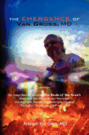 bokomslag The Emergence of Van Gross, MD: Key Essays from the upcoming "Five Books of Van Gross's", Introducing: NeuroAbsurdia and Neurosatire, Including works
