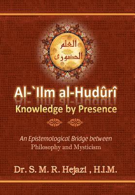 bokomslag al-`Ilm al-Huduri: Knowledge by Presence