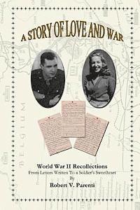 bokomslag A Story of Love and War: World War II Recollections From Letters Written To a Soldier's Sweetheart