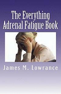 bokomslag The Everything Adrenal Fatigue Book: The Syndrome of Feeling Stressed-Out!