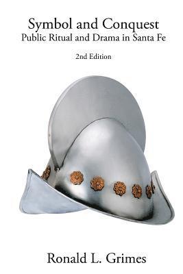 Symbol and Conquest: Public Ritual and Drama in Santa Fe