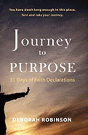 Journey to Purpose: 31 Days of Faith Declarations 1