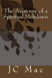 The Anatomy of a Spiritual Meltdown, Häftad