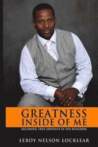 bokomslag Greatness Inside of Me: Becoming true servants in the kingdom