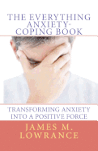 bokomslag The Everything Anxiety-Coping Book: Transforming Anxiety into a Positive Force