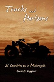 bokomslag Tracks and Horizons: 26 Countries on a Motorcycle