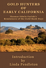 Gold Hunters of Early California: Thomas Edwin Farish's Reminisces of the Gold Rush Days 1