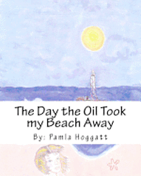 The Day the Oil Took my Beach Away 1