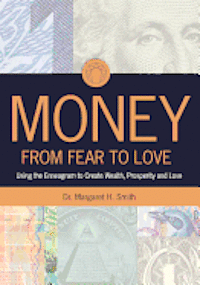 bokomslag Money: From Fear to Love: Using the Enneagram to Create Wealth, Prosperity, and Love