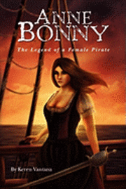 bokomslag Anne Bonny: the Legend of the Female Pirate