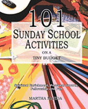 bokomslag 101 Sunday School Activities on a Tiny Budget: Personal Enrichment, Spiritual Growth, Fellowship and Fun