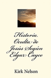 bokomslag Historia Oculta de Jesús Según Edgar Cayce