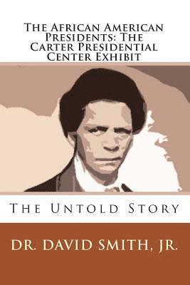 bokomslag The African American Presidents: The Carter Presidential Center Exhibit
