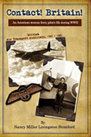 bokomslag Contact! Britain!: A woman ferry pilot's story during WWII in England