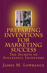 bokomslag Preparing Inventions for Marketing Success: The Secrets of Successful Inventors