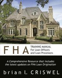 bokomslag FHA Training Manual for Loan Officers and Loan Processors: A Comprehensive Resource that includes the latest updates on FHA loan origination