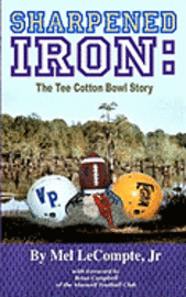 bokomslag Sharpened Iron: The Tee Cotton Bowl Story