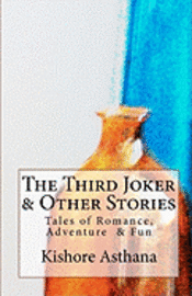 The Third Joker & Other Stories: Short Stories to tickle the heart and mind 1