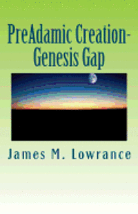 bokomslag PreAdamic Creation-Genesis Gap: The Ruin-Reconstruction Biblical Doctrine