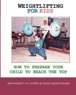 Weightlifting For Kids: How To Prepare Your Child To Reach The Top 1