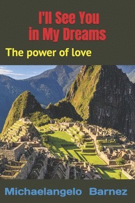 I'll See You in My Dreams: The power of love 1