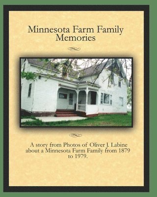 Minnesota Farm Family Memories: Photos of Oliver J. Labine 1