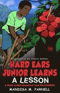 bokomslag Hard-Ears Junior Learns A Lesson: A Read-Aloud Jamaican Tale for Children