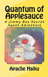 bokomslag Quantum of Applesauce: A Jimmy Bee Secret Agent Adventure