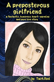 bokomslag A preposterous girlfriend (a fantastic, humorous, heart-warming and pure love story)