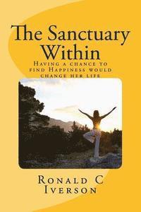 bokomslag The Sanctuary Within: Having a chance to find Happiness would change my life