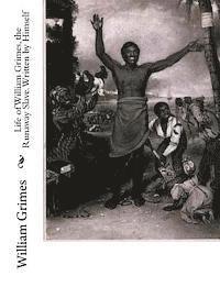 Life of William Grimes, the Runaway Slave. Written by Himself 1