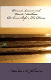 Princess Luanne and Wizard Heatheria: Darkness Before the Dawn