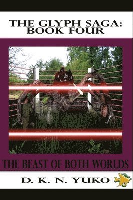 bokomslag The Glyph Saga: Book Four: Beast of Both Worlds