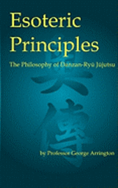 bokomslag Esoteric Principles: The Philosophy of Danzan-Ryu Jujutsu