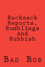 Rucksack Reports, Rumblings, And Rubbish 1