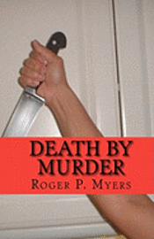 Roger P. Myers - Death By Murder: Final Curtain, Häftad