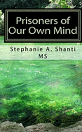 bokomslag Prisoners of Our Own Mind: How Different Types of Meditation Contribute to Psychological and Physical Health