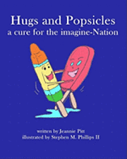 Jeannie Pitt, II Phillips, Stephen M. - Hugs and Popsicles: A cure for the imagine-Nation, Häftad