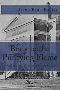 bokomslag Body to the Purifying Flame: A History of the Missouri Crematory Association, Saint Louis, Missouri