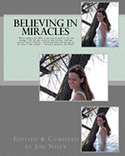 bokomslag Believing in Miracles: "What makes me ME: I am motivated to do the things I do by my creator, my father, and my savior Jesus Christ. Knowing