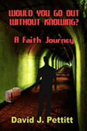 bokomslag Would You Go Out Without Knowing?: A Faith Journey