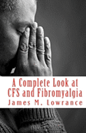 bokomslag A Complete Look at CFS and Fibromyalgia: The Syndromes of Fatigue and Body Pain