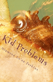 bokomslag Kid Problems: Let's Do it Right The First Time!